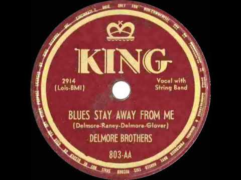 1949 Delmore Brothers - Blues Stay Away From Me (#1 C&W hit)