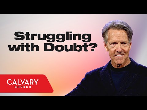 Dealing with Doubt - John 20:24-29 - Skip Heitzig