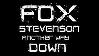 fox stevenson: anonther way down (unreleased)