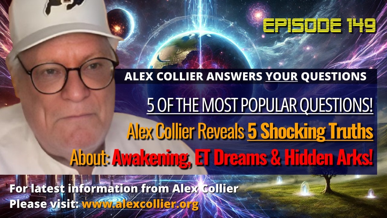 Alex Collier Reveals 5 Shocking Truths About Awakening, ET Dreams & Hidden Arks!