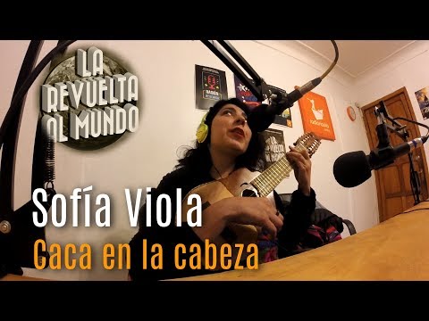 Sofia Viola - Caca en la cabeza. EN VIVO en La Revuelta al Mundo