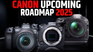 Canon Upcoming Camera Roadmap for 2025 ft. EOS R6 III, EOS R3 II, EOS R7 II