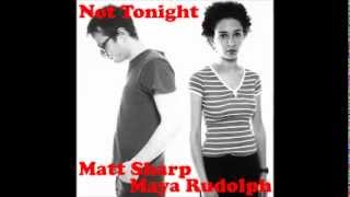 Matt Sharp &amp; Maya Rudolph - Not tonight (Tegan and Sara Cover)