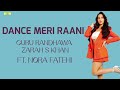 Dance Meri Raani Lyrics FT NORA FATEHI GURU RANDHAWA ZARAH S KHAN