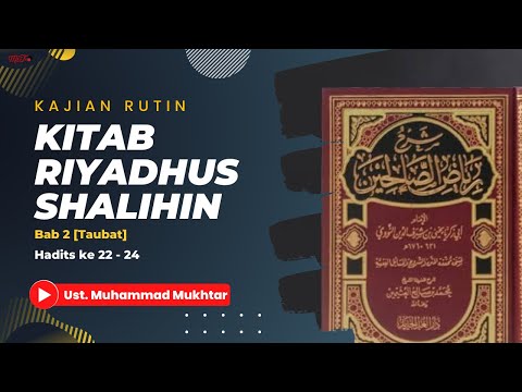 Kitab Riyadhus Shalihin Bab 2 [Taubat] : Hadits 22 - 24 | Ust. Muhammad Mukhtar