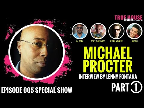 Michael Procter friends interviewed by Lenny Fontana for True House Stories™ 2021 # 005 (Part 1)