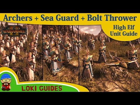 High Elf Unit Guide: Archers, Lothern Sea Guard & Bolt Thrower - Total War: Warhammer 2 Army Review