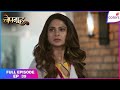 Bepannaah Full Episode Ep 39 Zoya S Warning For Mahi Colors TV