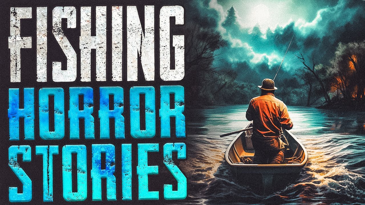 6 Scary Fishing Horror Stories