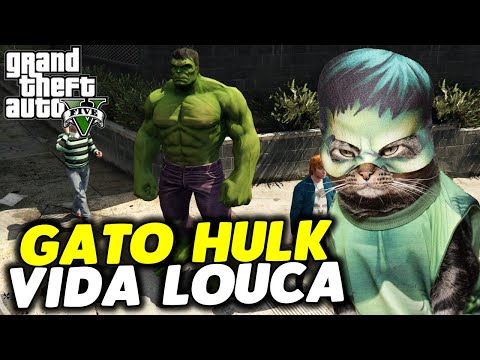 VIDA LOUCA DO HULK COM O GATO NO GTA 5
