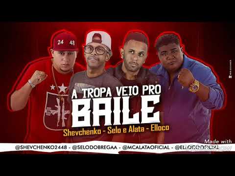 SHEVCHENKO E ELLOCO, SELO E ALATA - A TROPA VEIO PRO BAILE - MÚSICA NOVA 2K18