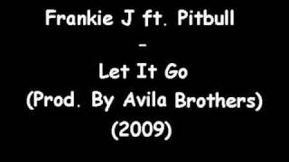 Frankie J ft. Pitbull - Let It Go (Prod. By Avila Brothers) (Mastered) (2009) [www.RnB4U.in]