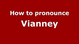 How to pronounce Vianney