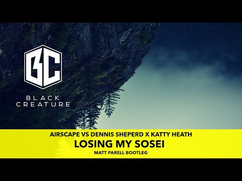 Airscape vs. Dennis Sheperd x Katty Heath - Losing my SOSEI (Matt Parell Bootleg) (2021)