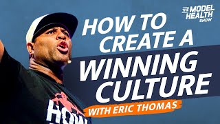 Eric Thomas Interview - How To Create A Winning Culture