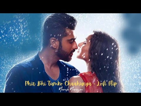 Naresh Narayan - Phir Bhi Tumko Chaahunga Lo-Fi ft. Arijit Singh