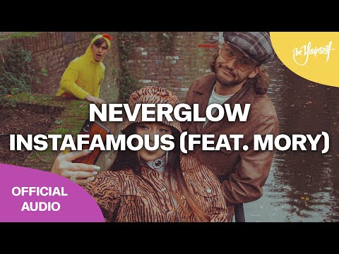 NEVERGLOW - Instafamous (feat. MORY) (Official Audio) [Be Yourself Music]
