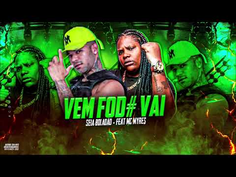 MC SEIA BOLADÃO FEAT. MC MYRES - VEM FOD# VAI - REMIX BREGA FUNK