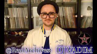 DJ VADIM Gives A Russian Shoutout to The Archivest The #1 Information Man of HipHop
