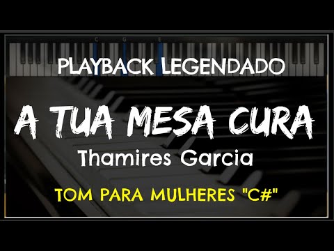 🎤 A Tua Mesa Cura (PLAYBACK LEGENDADO no Piano - TOM FEMININO "C#") Thamires Garcia, Niel Nascimento