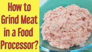 How to Grind Meat in a Food Processor?