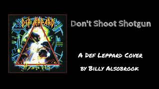 Don&#39;t Shoot Shotgun (Def Leppard Cover)
