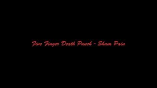 Five Finger Death Punch - Sham Pain[Lyric Video]