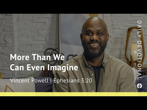 More Than We Can Even Imagine | Ephesians 3:20 | Our Daily Bread Video Devotional