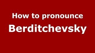 How to pronounce Berditchevsky