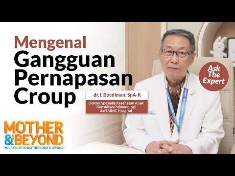 Ask The Expert: Mengenal Gangguan Pernapasan Croup