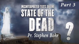 3. A Thief and a Witch - Pastor Stephen Bohr - State of the Dead