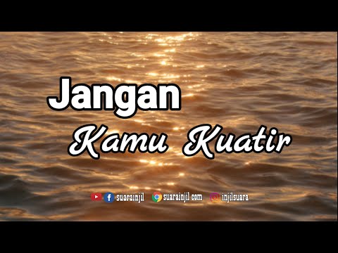 Jangan Kamu Kuatir - Renungan dan Doa Malam Suara Injil