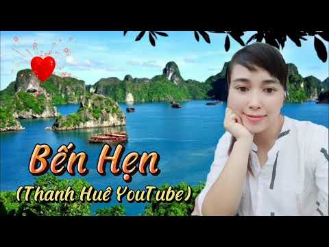 Bến Hẹn (Thanh Huê YouTube)