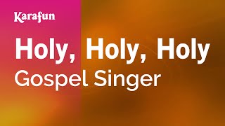 Karaoke Holy, Holy, Holy - Gospel Singer *