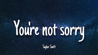 You&#39;re not sorry - Taylor Swift | Lyrics