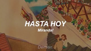 Hasta Hoy × Miranda! // Letra