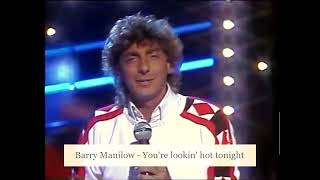 Barry Manilow   You&#39;re lookin&#39; hot tonight