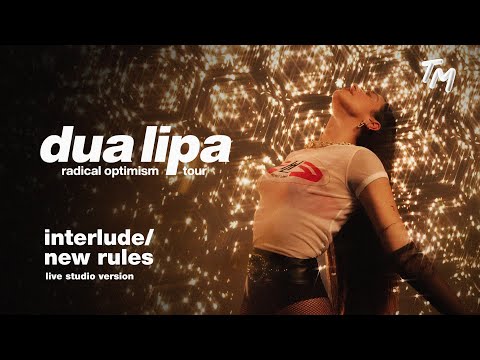 Dua Lipa - Interlude / New Rules [Radical Optimism The Tour Live Studio Version]