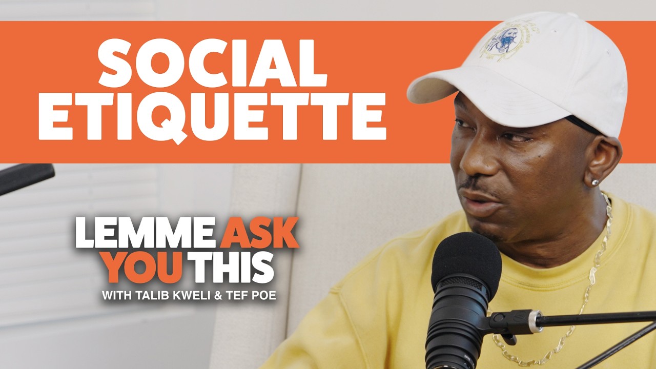 Social Etiquette - Lemme Ask You This With Talib Kweli & Tef Poe