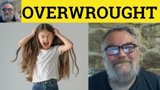😎Overwrought Meaning . Overwrought Defined - Overwrought Examples Overwrought Definition Overwrought