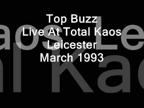 Top Buzz Live At Total Kaos Leicester March 1993
