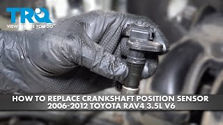 How to Replace Crankshaft Position Sensor 2006-2012 Toyota RAV4 3.5L V6