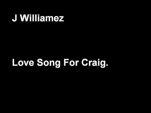 J Williamez - Love Song For Craig