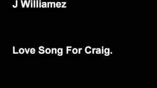 J Williamez - Love Song For Craig