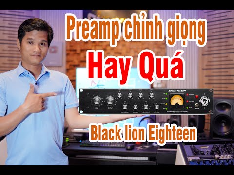 PREAMP CHỈNH GIỌNG HAY QUÁ MÀ RẺ NỮA - BLACK LION EIGHTEEN - NISSIAUDIO