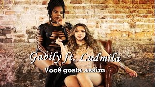 Gabily-Você gosta Assim ft. Ludmila