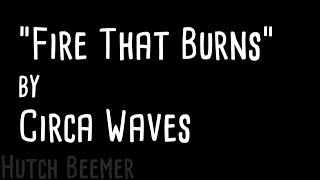 Circa Waves - Fire That Burns Lyrics