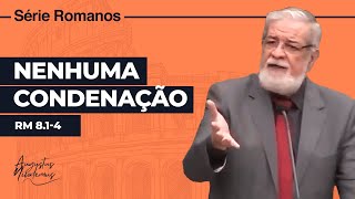 33. Nenhuma Condenação (Rm 8.1-4)