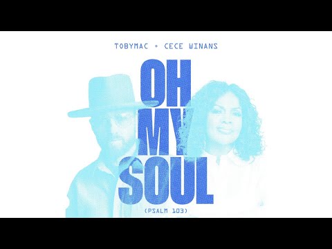 TobyMac, CeCe Winans - Oh My Soul (Psalm 103) (Official Audio)