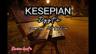 Download lagu KESEPIAN - DYGTA (cover lirik) MITTY ZASIA #liriklagu #laguviral mp3